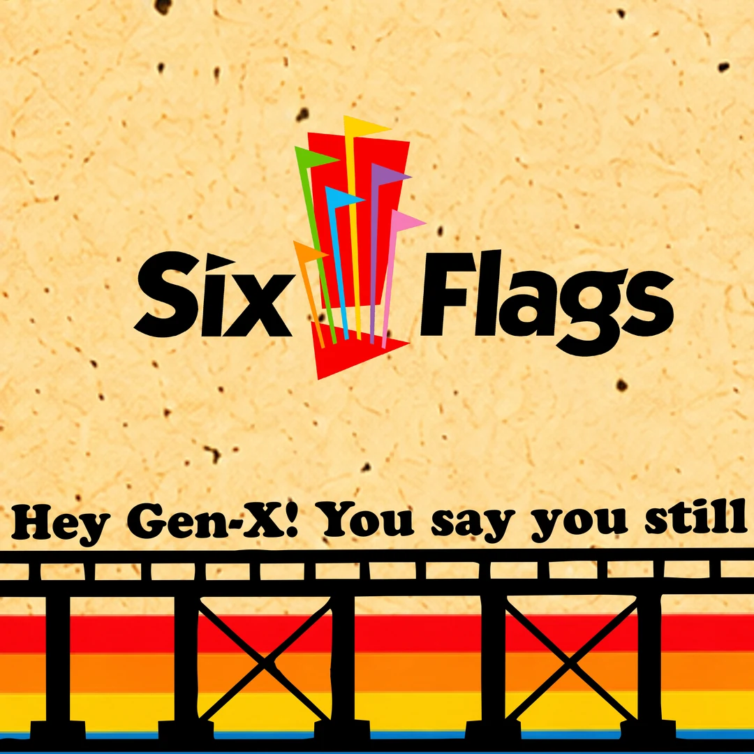 Six Flags logo on retro paper above a coaster track with a rainbow stripe: 'Hey Gen-X! You say you still'